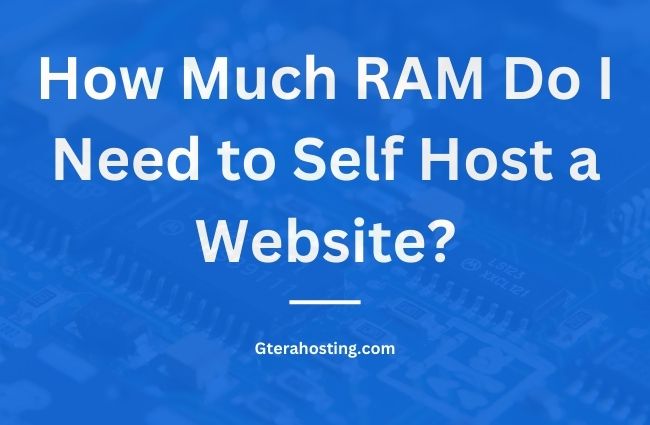 How Much RAM Do I Need to Self Host a Website