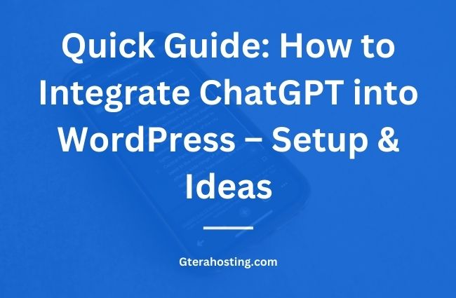 Quick Guide: How to Integrate ChatGPT into WordPress – Setup & Ideas